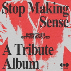 EVERYONE’S　GETTING　INVOLVED：A　TRIBUTE　TO　TALKING　HEADS’　STOP　MAKING　SENSE