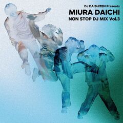 三浦大知／DJ DAISHIZEN Presents 三浦大知 NON STOP DJ MIX Vol.3（CD）