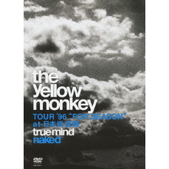 THE YELLOW MONKEY／TRUE MIND "NAKED" -TOUR '96 "FOR SEASON" at 日本武道館-（ＤＶＤ）