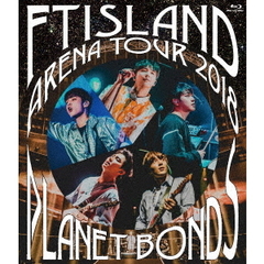 FTISLAND／Arena Tour 2018 -PLANET BONDS- at NIPPON BUDOKAN（Ｂｌｕ－ｒａｙ）