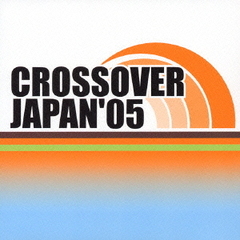 CROSSOVER　JAPAN’05
