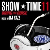 SHOW　TIME　11　～Bring　The　Noise～　Mixed　By　DJ　Yazz