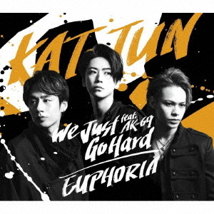 KAT-TUN／「We Just Go Hard feat. AK-69」 / 「EUPHORIA」 （通常盤／CD）