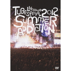 TUBE／TUBE Live Around Special 2012 SUMMER ADDICTION（ＤＶＤ）