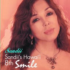 Sandii’s　Hawai‘i　8th～Smile～