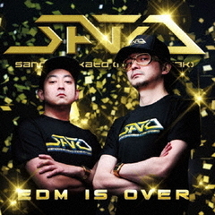 EDM　IS　OVER
