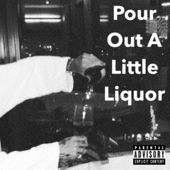 Pour　Out　A　Little　Liquor