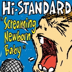 Hi-STANDARD／Screaming Newborn Baby（通常盤／CD）
