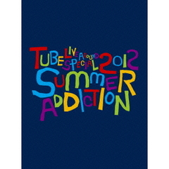 TUBE／TUBE Live Around Special 2012 SUMMER ADDICTION ＜初回生産限定盤＞（Ｂｌｕ?ｒａｙ）