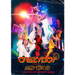 CRAZYBOY／CRAZYBOY presents NEOTOKYO ?THE PRIVATE PARTY 2018?（ＤＶＤ）