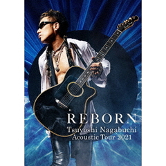Tsuyoshi　Nagabuchi　Acoustic　Tour　2021　REBORN（Ｂｌｕ－ｒａｙ　Ｄｉｓｃ）