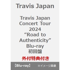 Travis Japan／Travis Japan Concert Tour 2024 “Road to Authenticity” Blu-ray 初回盤（外付特典：クリアポスター(B4)）（Ｂｌｕ－ｒａｙ）