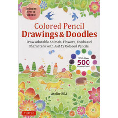 Ｃｏｌｏｒｅｄ　Ｐｅｎｃｉｌ　Ｄｒａｗｉｎｇｓ　＆　Ｄｏｏｄｌｅｓ　Ｄｒａｗ　Ａｄｏｒａｂｌｅ　Ａｎｉｍａｌｓ，Ｆｌｏｗｅｒｓ，Ｆｏｏｄｓ　ａｎｄ　Ｃｈａｒａｃｔｅｒｓ　ｗｉｔｈ　Ｊｕｓｔ　１２　Ｃｏｌｏｒｅｄ　Ｐｅｎｃｉｌｓ！