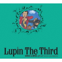 Lupin　The　Third　DANCE　＆　DRIVE　official　covers　＆　remixes