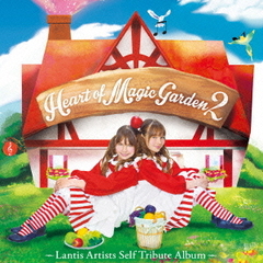 Heart　of　Magic　Garden　2　?Lantis　Artists　Self　Tribute　Album?