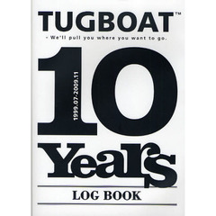 ＴＵＧＢＯＡＴ　１０　Ｙｅａｒｓ　ＬＯＧ　ＢＯＯＫ　１９９９．０７－２００９．１１　Ｗｅ’ｌｌ　ｐｕｌｌ　ｙｏｕ　ｗｈｅｒｅ　ｙｏｕ　ｗａｎｔ　ｔｏ　ｇｏ
