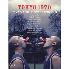 ＴＯＫＹＯ　１９７０　ＢＹ　ＪＡＰＡＮＥＳＥ　ＰＨＯＴＯＧＲＡＰＨＥＲＳ　９