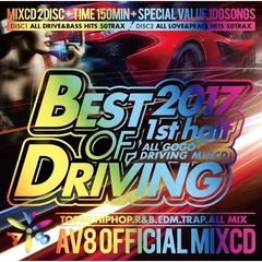 BEST　DRIVING　2017－1st　half－　AV8　OFFICIAL　MIXCD