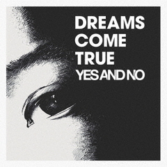 DREAMS COME TRUE／YES AND NO/G