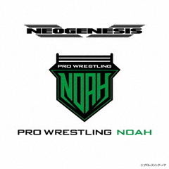 NEOGENESIS　PRO－WRESTRING　NOAH　ENTRANCE　MUSIC
