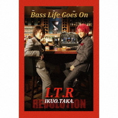 「Bass　Life　Goes　On」～今こそ　I．T　革命～