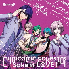 εpsilonΦ／Cynicaltic Fakestar/Sake it LOVE！【通常盤】