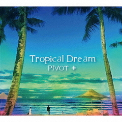 Tropical　Dream