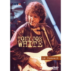 トニー・ジョー・ホワイト・イン・コンサート（ＤＶＤ）