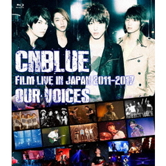 CNBLUE／CNBLUE：FILM LIVE IN JAPAN 2011-2017 “OUR VOICES”（Ｂｌｕ－ｒａｙ）