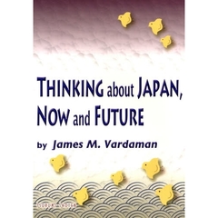 Thinking about Japan,Now and Future―世界の中の日本、今とこれから