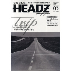 ＣＹＣＬＥ　ＨＥＡＤＺ　ｍａｇａｚｉｎｅ　ｖｏｌ．０３（２０１０ＯＣＴＯＢＥＲ）　Ｔｒｉｐストリートからロードへバイカーの旅をカスタムする