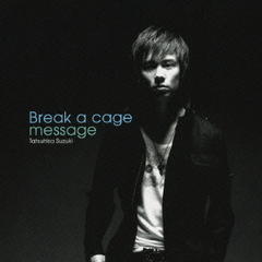 Break　a　cage／message