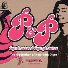 P＆P　Synthesized　Symphonies　－The　Godfather　of　New　York　Disco－
