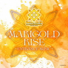 MARIGOLD　RISE　～ENTRANCE　MUSIC～