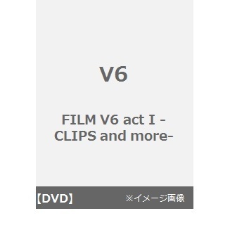 V6／FILM V6 act I -CLIPS and more-（ＤＶＤ）