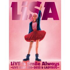 LiSA／LiVE is Smile Always～LiVE BEST 2011-2022 & LADYBUG～ Blu-ray 完全数量生産限定盤（Ｂｌｕ－ｒａｙ）