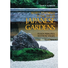 日本の作庭芸術　Ｓｅｃｒｅｔ　ｔｅａｃｈｉｎｇｓ　ｉｎ　ｔｈｅ　ａｒｔ　ｏｆ　Ｊａｐａｎｅｓｅ　ｇａｒｄｅｎｓ　Ｄｅｓｉｇｎ　ｐｒｉｎｃｉｐｌｅｓ　ａｅｓｔｈｅｔｉｃ　ｖａｌｕｅｓ　英文
