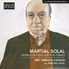 マーシャル・ソラール：ピアノ・ソロと2台ピアノのための作品集