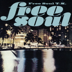 Free　Soul　T．K．