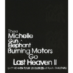 THEE MICHELLE GUN ELEPHANT／BURNING MOTORS GO LAST HEAVEN II LAST HEAVEN TOUR 2003.9.25 at KYOTO TAKUTAKU（Ｂｌｕ?ｒａｙ）