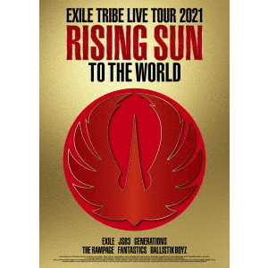 EXILE TRIBE／EXILE TRIBE LIVE TOUR 2021 “RISING SUN TO THE WORLD