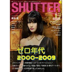 ＳＨＵＴＴＥＲ　ｍａｇａｚｉｎｅ　Ｖｏｌ．７　ゼロ年代　２１世紀最初の１０年間のカルチャーを振り返ってみました。