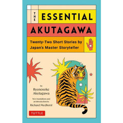 ＴＨＥ　ＥＳＳＥＮＴＩＡＬ　ＡＫＵＴＡＧＡＷＡ　Ｔｗｅｎｔｙ‐Ｔｗｏ　Ｓｈｏｒｔ　Ｓｔｏｒｉｅｓ　ｂｙ　Ｊａｐａｎ’ｓ　Ｍａｓｔｅｒ　Ｓｔｏｒｙｔｅｌｌｅｒ