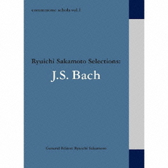 commmons：schola　vol．1　Ryuichi　Sakamoto　Selections：J．S．Bach