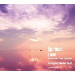 Spiritual　Love－Immigrant’s　Cover　Collection