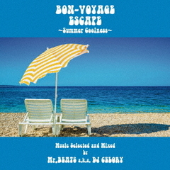 BON　VOYAGE　ESCAPE　～Summer　Coolness～Presented　by　Mr．BEATS　a．k．a．DJ　CELORY