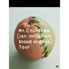 Mr.Children／［（an imitation） blood orange］Tour（ＤＶＤ）