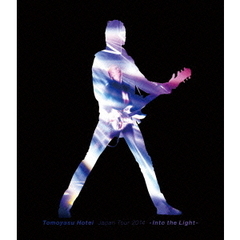 Tomoyasu　Hotei　Japan　Tour　2014　－Into　the　Light－（Ｂｌｕ－ｒａｙ　Ｄｉｓｃ）