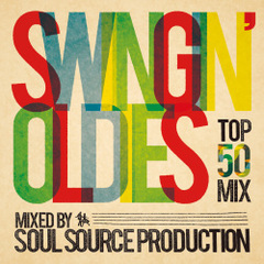 SWINGIN’　OLDIES　MIXED　BY　SOUL　SOURCE　PRODUCTION