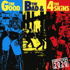 THE　GOOD，　THE　BAD　and　THE　4SKINS